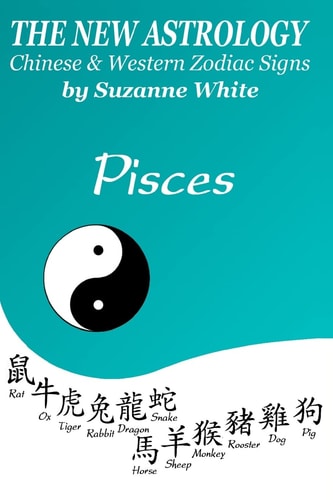 The New Astrology Pisces Chinese and Western Zodiac Signs The New Astrology by Sun Signs