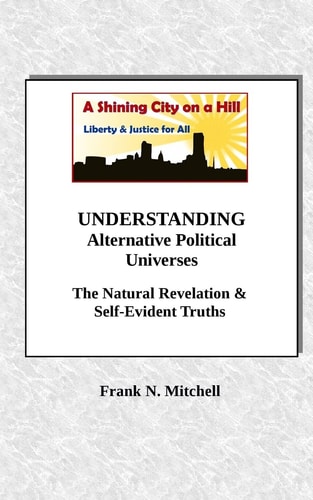 UNDERSTANDING Alternative Political Universes The Natural Revelation and Self-Evident Truths
