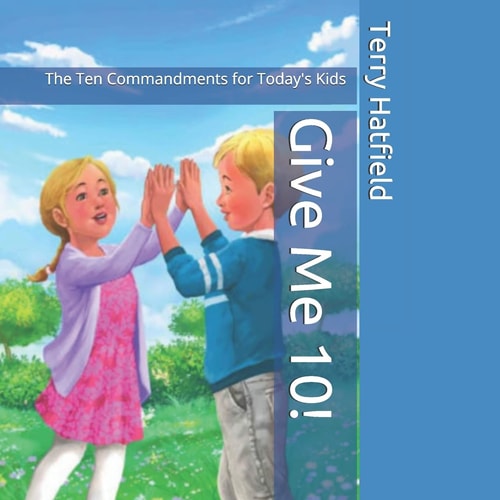 Give Me 10! The Ten Commandments for Today's Kids