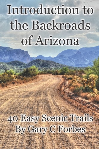Introduction to the Backroads of Arizona 40 Easy Scenic Trails