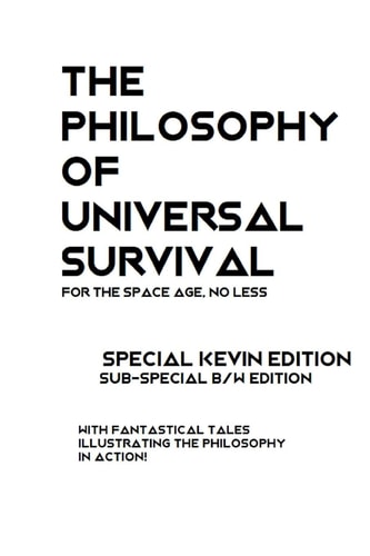 The Philosophy of Universal Survival - Kevin Edition - BW An Introduction to the Philosophy of Universal Survival