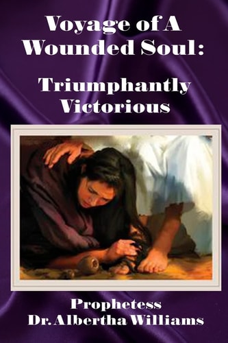 Voyage of a Wounded Soul Triumphantly Victorious