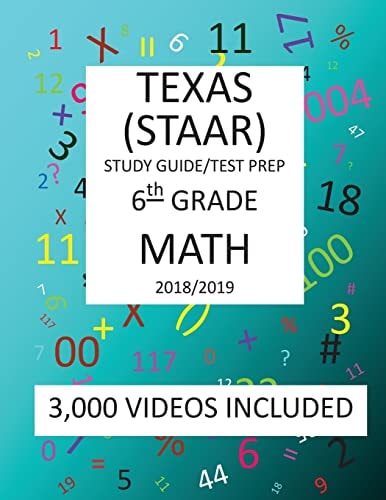 6th Grade TEXAS STAAR, MATH: 2019 6th Grade Texas Assessment Academic Readiness MATH Test Prep/study Guide