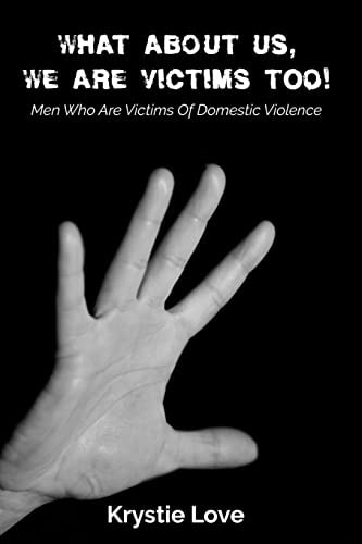 What About Us, We Are Victims Too! Men Who Are Victims of Domestic Violence