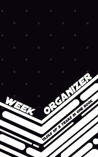 Week Organizer - Tasks of 3 Years in One Book 157 Pages with 5 X 8 (12. 7 X 20. 32 Cm) Will Be Enough for 3 Years of Week Organizer in One Notebook. Daily Tasks, Notes and Prioritized to Do List