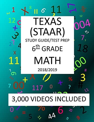 6th Grade TEXAS STAAR, MATH: 2019 6th Grade Texas Assessment Academic Readiness MATH Test Prep/study Guide
