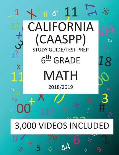 6th Grade CALIFORNIA CAASPP, MATH, Test Prep: 2019 6th Grade California Assessment of Student Performance and Progress MATH Test Prep/study Guide