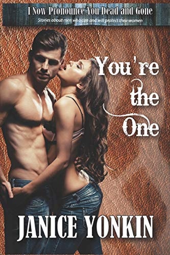 You're the One Stories about Men Who Can and Will Protect Their Women