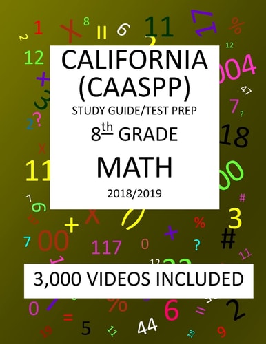 8th Grade CALIFORNIA CAASPP, MATH, Test Prep: 2019 8th Grade California Assessment of Student Performance and Progress MATH Test Prep/study Guide