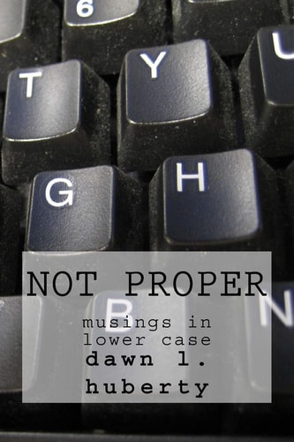 Not Proper Musings in Lower Case