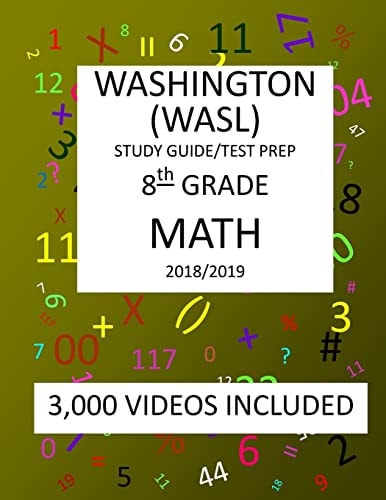 8th Grade WASHINGTON WASL, MATH, Test Prep: 2019 8th Grade Washington Assessment of Student Learning MATH Test Prep/study Guide