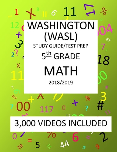 5th Grade WASHINGTON WASL, MATH, Test Prep: 2019 5th Grade Washington Assessment of Student Learning MATH Test Prep/study Guide