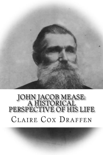 John Jacob Mease A Historical Perspective of His Life