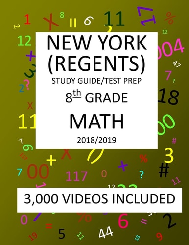 8th Grade NEW YORK REGENTS, MATH, Test Prep: 2019 8th Grade NEW YORK REGENTS MATH Test Prep/study Guide