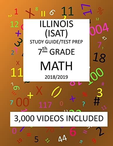 7th Grade ILLINOIS ISAT, MATH, Test Prep 2019: 7th Grade ILLINOIS STANDARDS ACHIEVEMENT TEST MATH Test Prep/study Guide