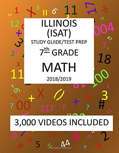 7th Grade ILLINOIS ISAT, MATH, Test Prep: 2019 7th Grade ILLINOIS STANDARDS ACHIEVEMENT TEST MATH Test Prep/study Guide
