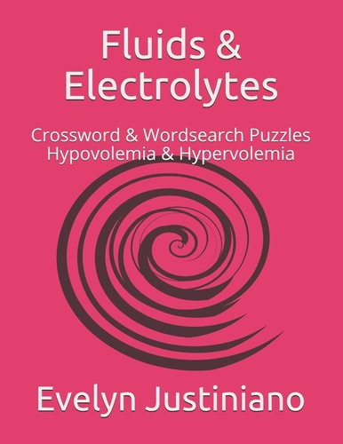 Fluids and Electrolytes Crossword and Wordsearch Puzzles Hypovolemia and Hypervolemia