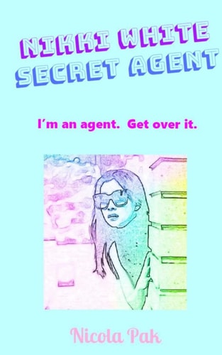 Nikki White. Secret Agent. I'm an Agent. Get Over It.