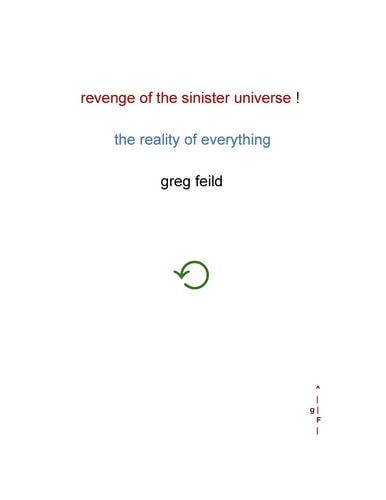 Revenge of the Sinister Universe The Reality of Everything