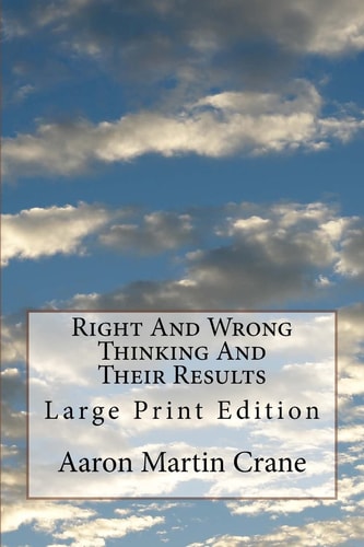 Right And Wrong Thinking And Their Results Large Print Edition