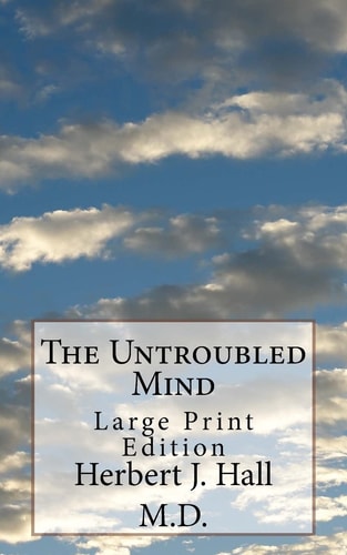 The Untroubled Mind Large Print Edition