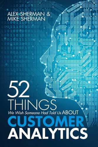 52 Things We Wish Someone Had Told Us about Customer Analytics