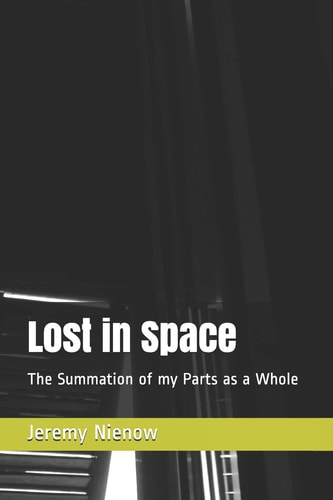 Lost in Space The Summation of My Parts As a Whole