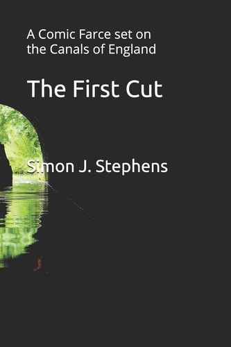 The First Cut A Comic Farce Set on the Canals of England