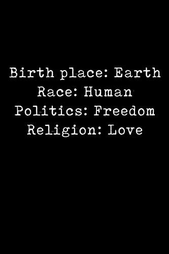 Birth Place Earth Race: Human Politics: Freedom Religion: Love