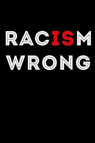 Racism Is Wrong