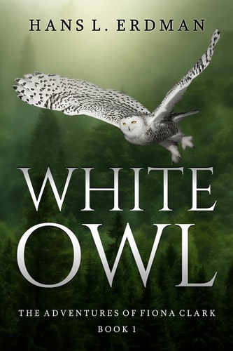 White Owl The Adventures of Fiona Clark, Book 1