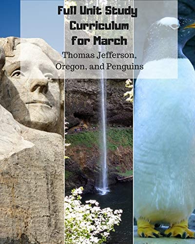 Full Unit Study Curriculum for March (Thomas Jefferson, Oregon, and Penguins)