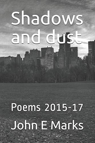 Shadows and Dust Poems 2015-17