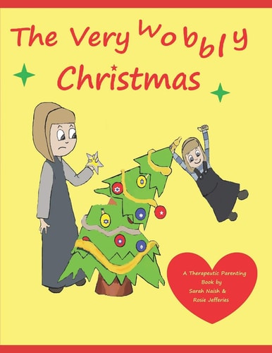 The Very Wobbly Christmas A Story to Help Children Who Feel Anxious about Christmas