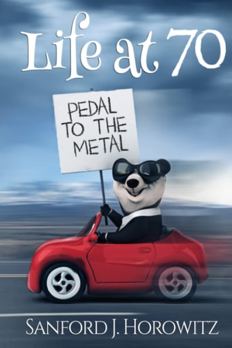 Life at 70 Pedal To The Metal A Self Help Book for Seniors