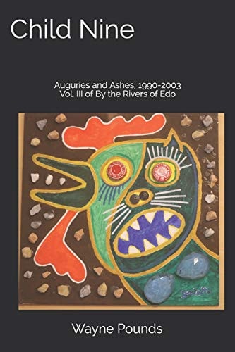 Child Nine Auguries and Ashes, 1990-2003