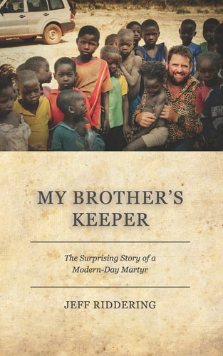 My Brother's Keeper The Surprising Story of a Modern-Day Martyr