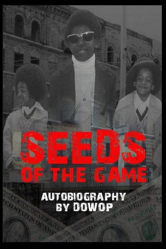 Seeds of the Game Autobiography by Dowop