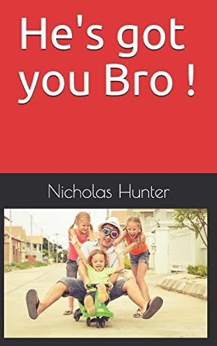 He's Got You Bro !