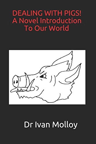 Dealing with Pigs! A Novel Introduction to Our World