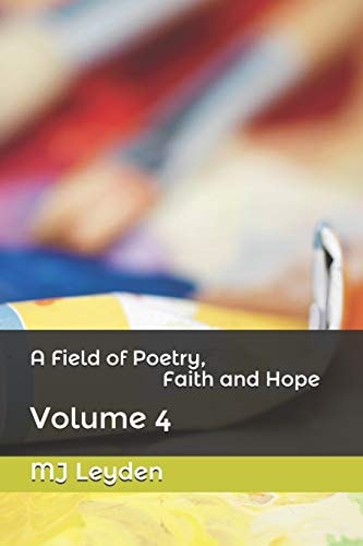 A Field of Poetry, Faith and Hope Volume 4