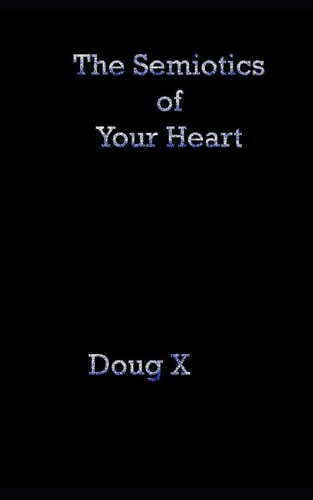 The Semiotics of Your Heart