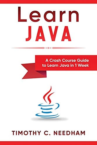Learn Java A Crash Course Guide to Learn Java in 1 Week