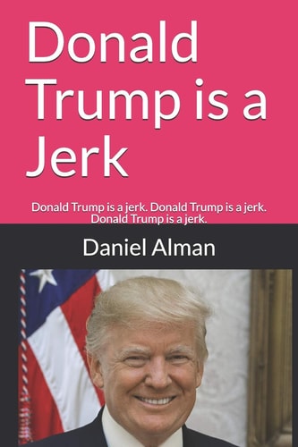 Donald Trump Is a Jerk Donald Trump Is a Jerk. Donald Trump Is a Jerk. Donald Trump Is a Jerk