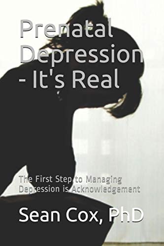 Prenatal Depression - It's Real The First Step to Managing Depression Is Acknowledgement