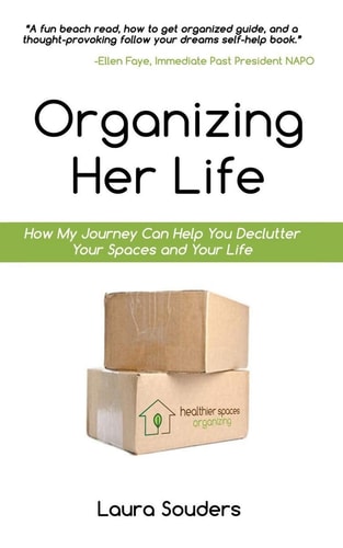 Organizing Her Life How My Journey Can Help You Declutter Your Spaces and Your Life