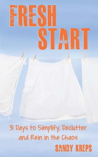 Fresh Start 31 Days to Simplify, Declutter, and Rein in the Chaos