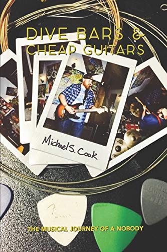 Dive Bars & Cheap Guitars The Musical Journey of a Nobody