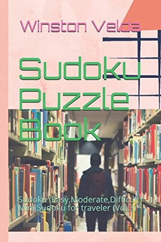 Sudoku Puzzle Book Sudoku (Easy, Moderate, Difficult) Mini Sudoku for Traveler (Vol. 3)