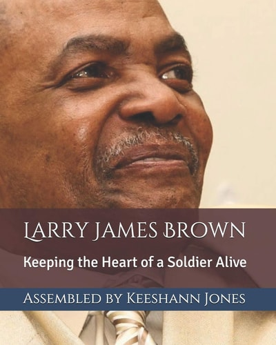 Larry James Brown Keeping the Heart of a Soldier Alive